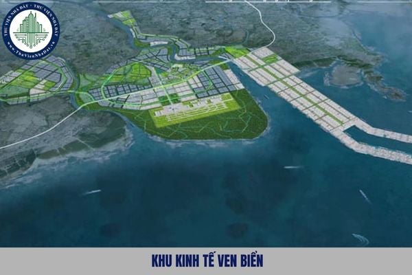 Khu kinh tế ven biển là gì? Điều kiện thành lập khu kinh tế ven biển là gì?