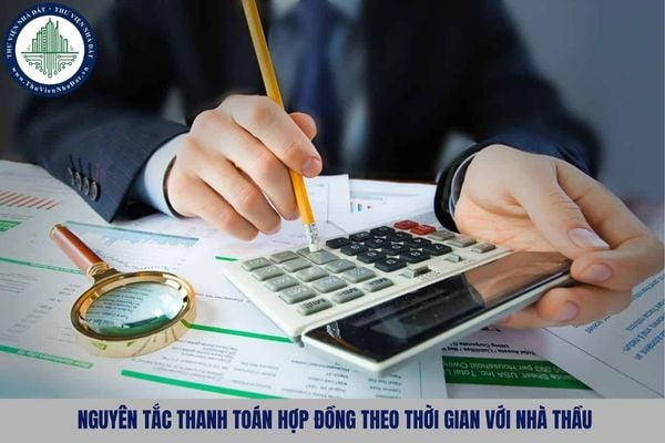 Nguyên tắc thanh toán hợp đồng theo thời gian với nhà thầu được quy định như nào?