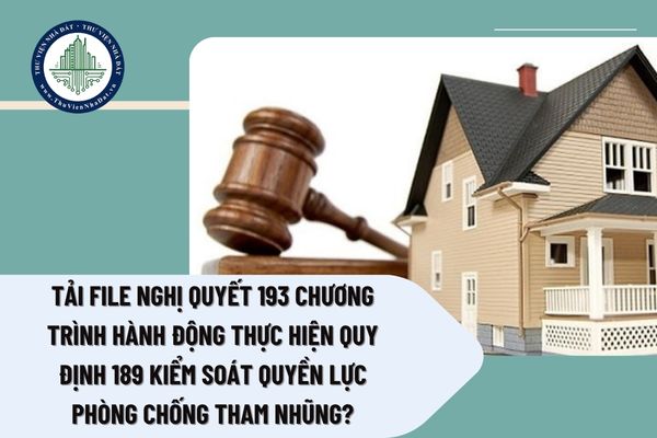 Tải file Nghị quyết 193 Chương trình hành động thực hiện Quy định 189 kiểm soát quyền lực phòng chống tham nhũng?