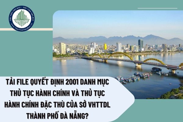Tải file Quyết định 2001 Danh mục thủ tục hành chính và thủ tục hành chính đặc thù của Sở VHTTDL thành phố Đà Nẵng?