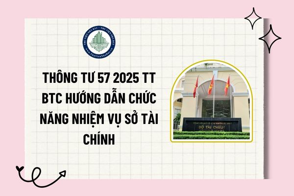 Tải file Thông tư 57 2025 TT BTC hướng dẫn chức năng nhiệm vụ Sở Tài chính?