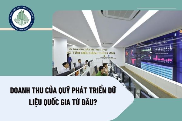 Doanh thu của Quỹ Phát triển dữ liệu quốc gia từ đâu?