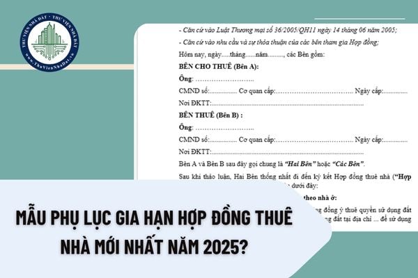 Mẫu phụ lục gia hạn Hợp đồng thuê nhà mới nhất năm 2025?
