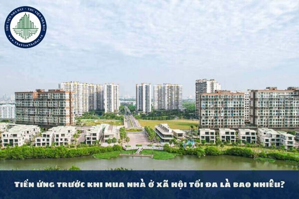 Tiền ứng trước khi mua nhà ở xã hội tối đa là bao nhiêu?