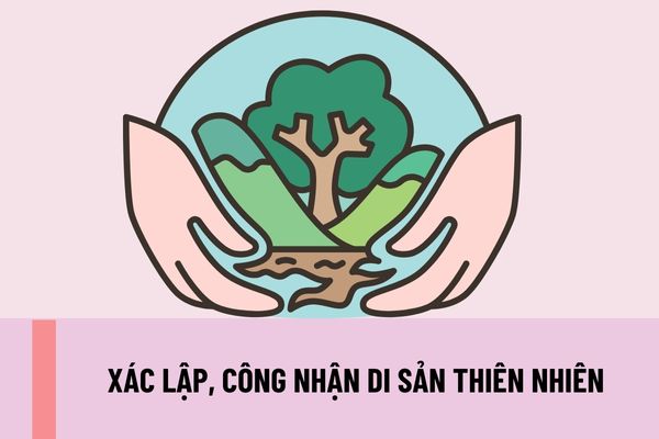 Việc xác lập, công nhận di sản thiên nhiên theo quy định Luật Bảo vệ môi trường 2020 theo tiêu chí nào?