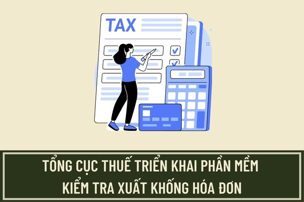 Tổng cục Thuế thử nghiệm phần mềm kiểm tra xuất khống hóa đơn theo Công văn 2392/TCT-QLRR 2023?