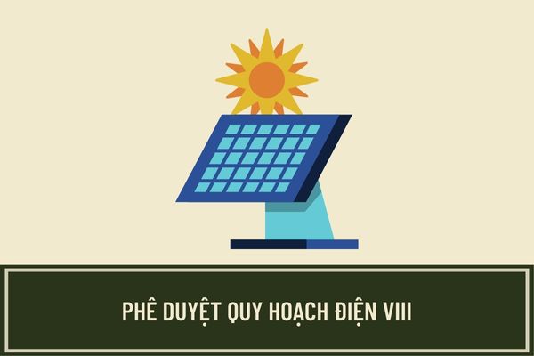 Quyết định 500/QĐ-TTg năm 2023 phê duyệt Quy hoạch điện 8 với mục tiêu ...