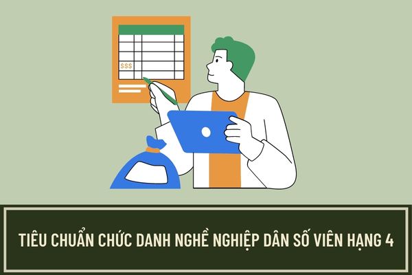 Tiêu chuẩn về chuyên môn, nghiệp vụ chức danh nghề nghiệp dân số viên hạng 4 được quy định như thế nào?