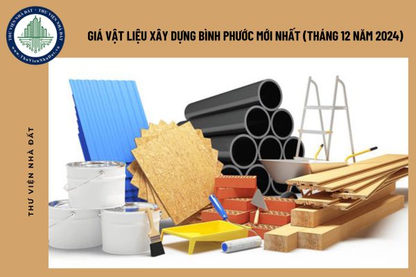 Giá vật liệu xây dựng Bình Phước mới nhất (tháng 12 năm 2024)