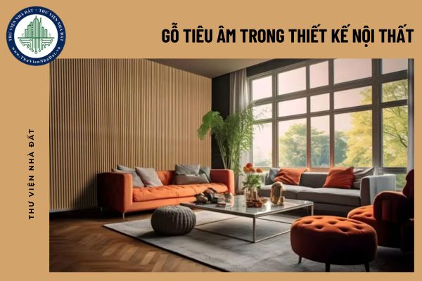 Gỗ tiêu âm trong thiết kế nội thất, giải pháp tối ưu cho không gian yên tĩnh