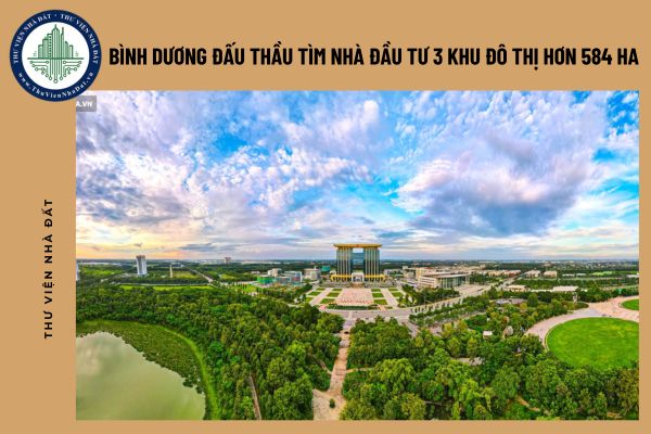 Bình Dương đấu thầu tìm nhà đầu tư 3 khu đô thị hơn 584 ha