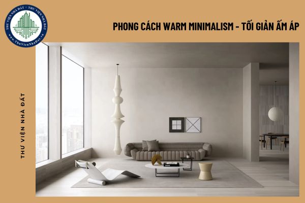 Thiết kế nhà chung cư theo phong cách Warm minimalism - tối giản ấm áp