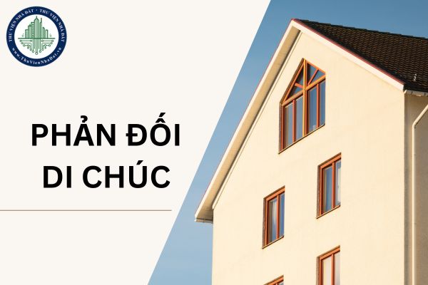 Người lập di chúc để lại ngôi nhà cho vợ và con, mẹ ruột phản đối được không?