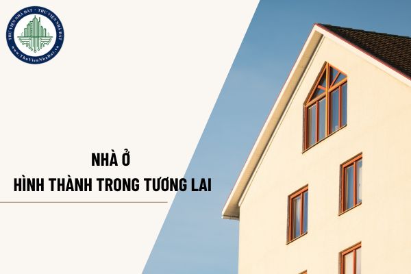 Những điểm mới khi cần biết khi mua nhà ở hình thành trong tương lai