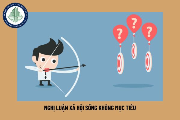 Hướng dẫn viết bài nghị luận xã hội Sống không mục tiêu cũng giống như lái xe trong một màn sương mù dày đặc