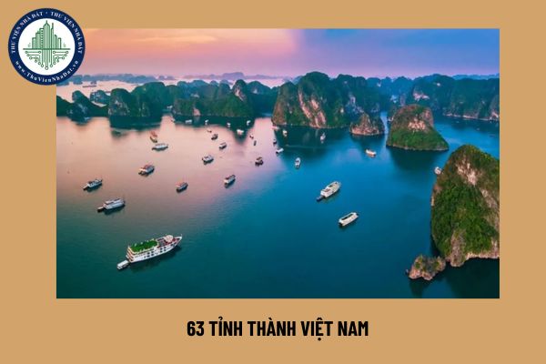 Tổng hợp danh sách 63 tỉnh thành của Việt Nam mới nhất 2025