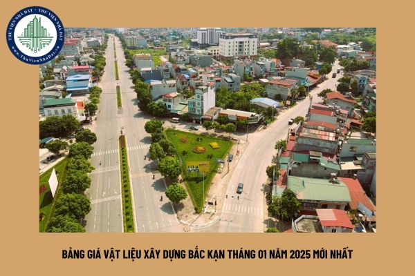 Bảng giá vật liệu xây dựng Bắc Kạn tháng 01 năm 2025 mới nhất