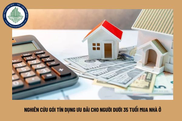 Nghiên cứu triển khai gói tín dụng hỗ trợ người dưới 35 tuổi mua nhà ở