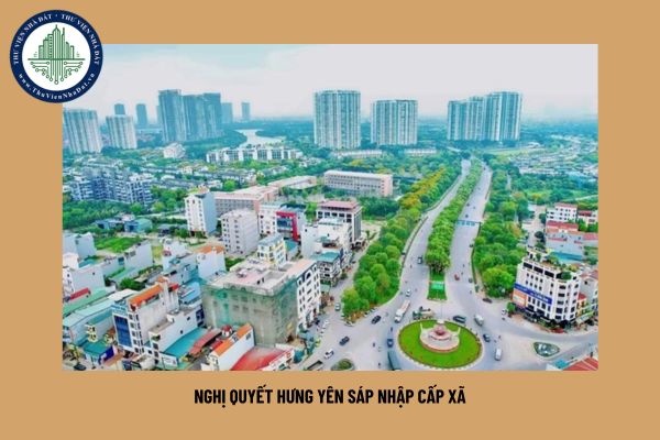 Nghị quyết Hưng Yên sáp nhập cấp xã