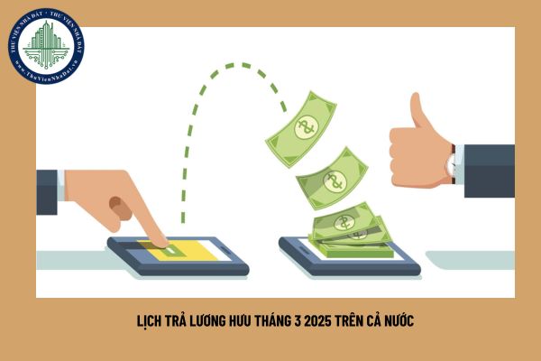 Lịch trả lương hưu tháng 3 2025 trên cả nước