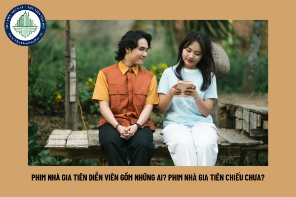 Phim Nhà Gia Tiên diễn viên gồm những ai? Phim Nhà Gia Tiên chiếu chưa?