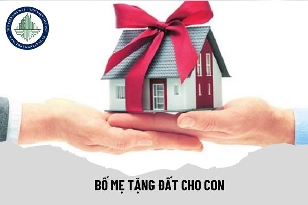 Bố mẹ tặng đất cho con có cần sang tên sổ đỏ không?