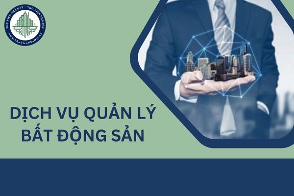 Tổ chức kinh doanh dịch vụ quản lý bất động sản phải đáp ứng điều kiện nào?