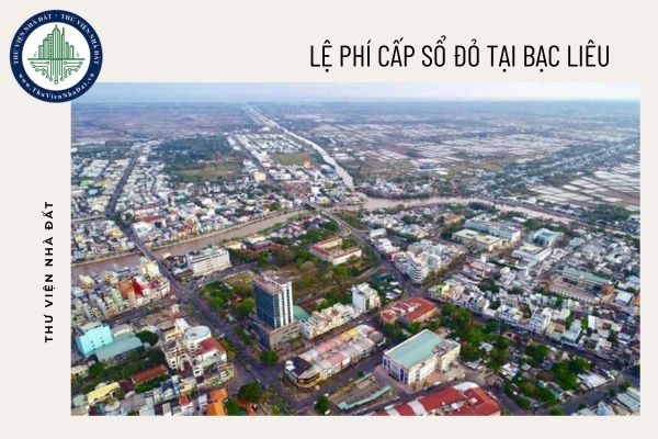 Năm 2025, lệ phí cấp sổ đỏ tại tỉnh Bạc Liêu là bao nhiêu?