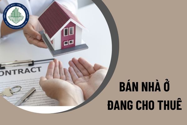 Có được bán nhà ở đang cho thuê?