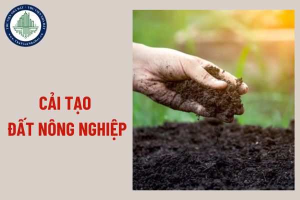 Chi phí cải tạo đất nông nghiệp có được bồi thường khi nhà nước thu hồi đất không?