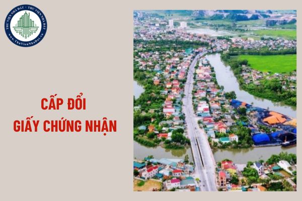 Thị xã lên thành phố thuộc tỉnh thì có phải cấp đổi Giấy chứng nhận quyền sử dụng đất không?