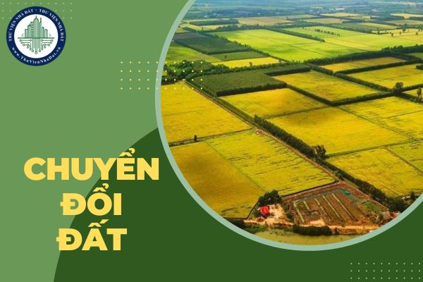 Ai được quyền chuyển đổi đất nông nghiệp? Điều kiện chuyển đổi đất là gì?