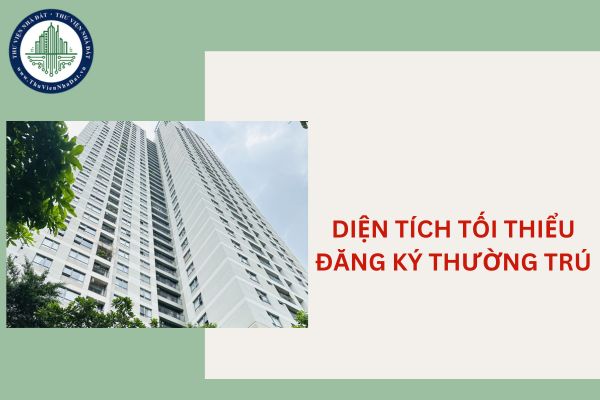 Diện tích tối thiểu để đăng ký thường trú tại chỗ ở hợp pháp do thuê, mượn, ở nhờ là bao nhiêu?