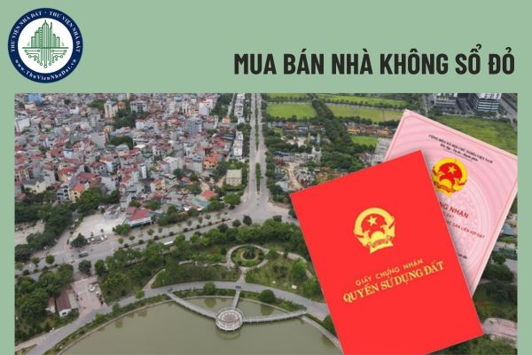 Các trường hợp chưa có sổ đỏ vẫn được mua bán nhà hợp pháp 