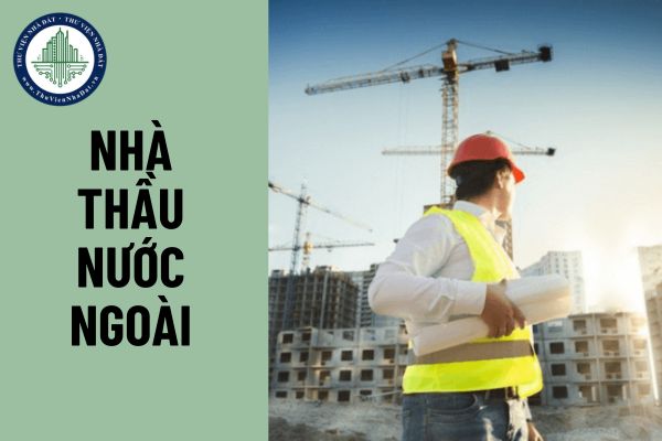 Điều kiện cấp giấy phép hoạt động xây dựng cho nhà thầu nước ngoài được quy định thế nào?