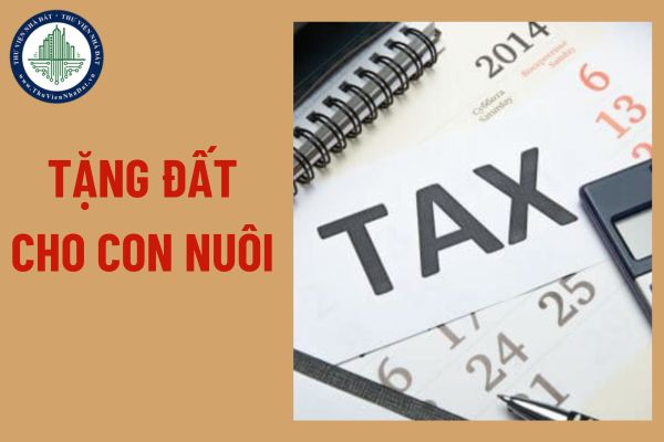 Tặng đất cho con nuôi có phải chịu thuế thu nhập cá nhân không?