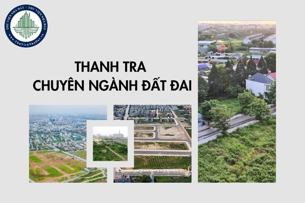 Các tỉnh địa phương thuộc diện thanh tra chuyên ngành đất đai 2025