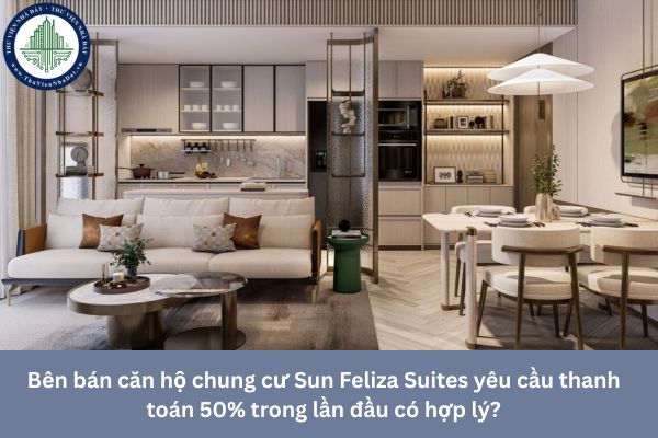 Bên bán căn hộ chung cư Sun Feliza Suites yêu cầu thanh toán 50% trong lần đầu có hợp lý?