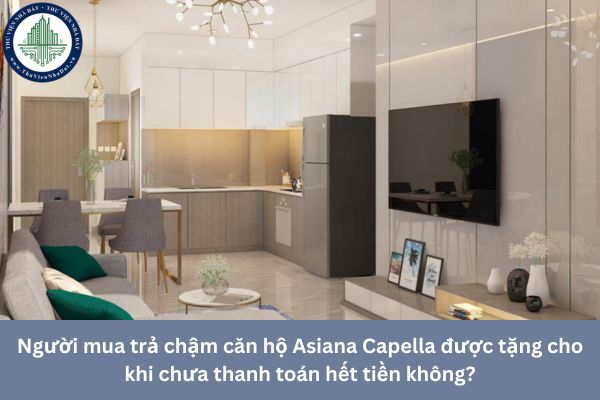Người mua trả chậm căn hộ Asiana Capella được tặng cho khi chưa thanh toán hết tiền không?