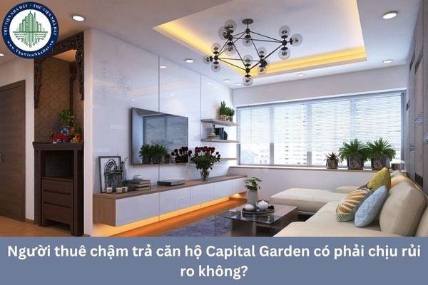 Người thuê chậm trả căn hộ Capital Garden có phải chịu rủi ro không?