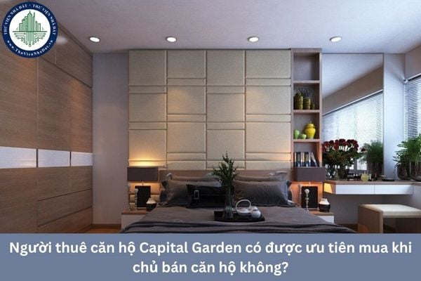 Người thuê căn hộ Capital Garden có được ưu tiên mua khi chủ bán căn hộ không?