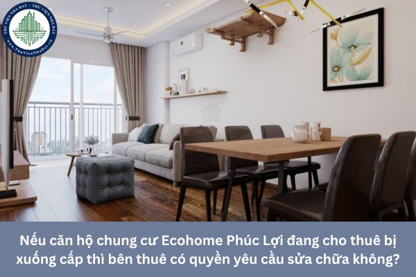 Nếu căn hộ chung cư Ecohome Phúc Lợi đang cho thuê bị xuống cấp thì bên thuê có quyền yêu cầu sửa chữa không?