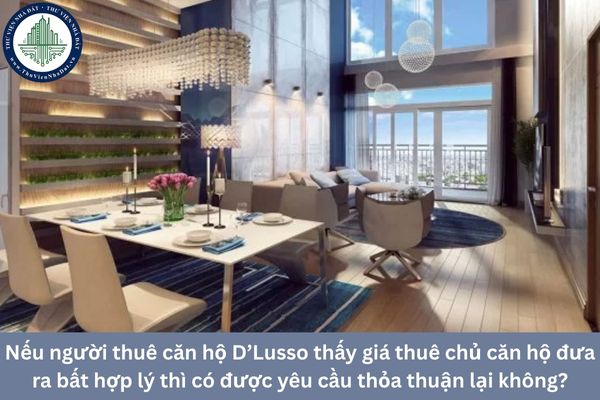Nếu người thuê căn hộ D’Lusso thấy giá thuê chủ căn hộ đưa ra bất hợp lý thì có được yêu cầu thỏa thuận lại không?