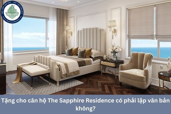Tặng cho căn hộ The Sapphire Residence có phải lập văn bản không?