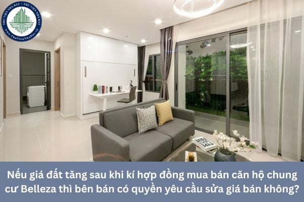 Nếu giá đất tăng sau khi kí hợp đồng mua bán căn hộ chung cư Belleza thì bên bán có quyền yêu cầu sửa giá bán không?