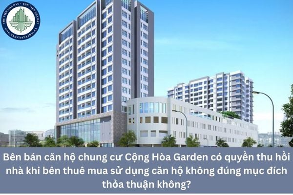 Bên bán căn hộ chung cư Cộng Hòa Garden có quyền thu hồi nhà khi bên thuê mua sử dụng căn hộ không đúng mục đích thỏa thuận không?