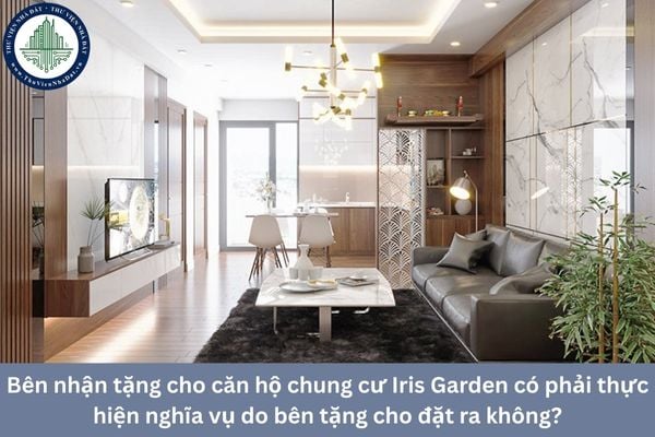 Bên nhận tặng cho căn hộ chung cư Iris Garden có phải thực hiện nghĩa vụ do bên tặng cho đặt ra không?