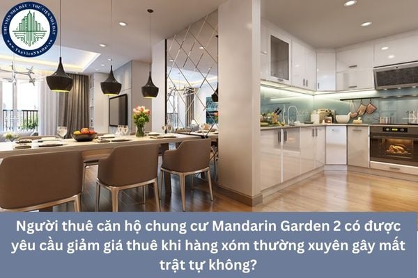 Người thuê căn hộ chung cư Mandarin Garden 2 có được yêu cầu giảm giá thuê khi hàng xóm thường xuyên gây mất trật tự không?
