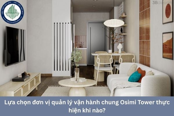 Lựa chọn đơn vị quản lý vận hành chung Osimi Tower thực hiện khi nào?