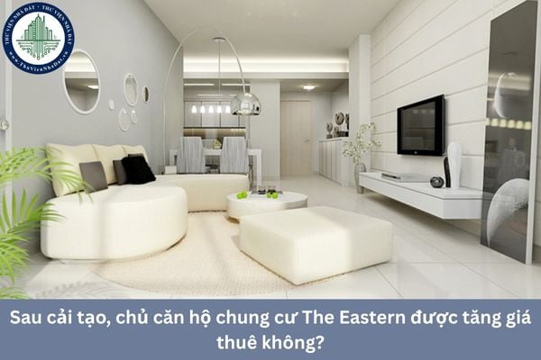 Sau cải tạo, chủ căn hộ chung cư The Eastern được tăng giá thuê không?